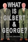 What Is Gilbert & George? - Michael Bracewell - 9781912122028