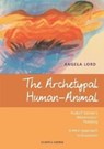 The Archetypal Human-Animal - Angela Lord - 9781912230884