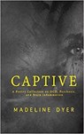 Captive: A Poetry Collection on OCD, Psychosis, and Brain Inflammation - DYER,  Madeline - 9781912369133