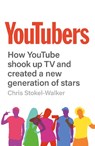YouTubers - Chris (University of Newcastle) Stokel-Walker - 9781912454228