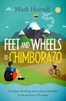 Feet and Wheels to Chimborazo - HORRELL,  Mark - 9781912748044