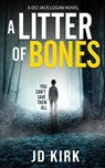 LITTER OF BONES - KIRK,  Jd - 9781912767304