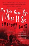My War Gone By, I Miss It So - Anthony Loyd - 9781912836048