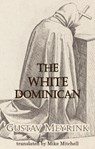 Meyrink, G: White Dominican - Gustav Meyrink - 9781912868384