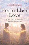 Forbidden Love: A True Story of Adoption, Reunion and Longing - Helen Croydon - 9781912885442