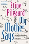 My Mother Says - Stine Pilgaard - 9781912987528