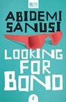 Looking for Bono - Abidemi Sanusi - 9781913090425