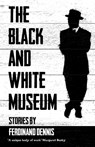 The Black And White Museum - Ferdinand Dennis - 9781913109837