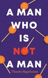 A Man Who Is Not a Man - Thando Mgqolozana - 9781913175023