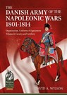 The Danish Army of the Napoleonic Wars 1801-1814, Organisation, Uniforms & Equipment Volume 2 - WILSON,  David A. - 9781913336592