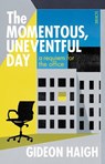 The Momentous, Uneventful Day - Gideon Haigh - 9781913348700