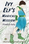 Ivy Elf's Magical Mission - KELLY,  Elisabeth - 9781913432645