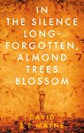 In the Silence Long-Forgotten, Almond Trees Blossom - David B P Mayne - 9781913551995