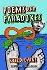Poems and Paradoxes - Kyle D Evans - 9781913565565