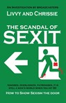 The Scandal of Sexit - Livvy and Chrissie - 9781913623838