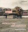 Architecture and Anarchism - Paul Dobraszczyk - 9781913645175