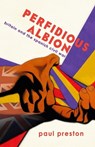 'Perfidious Albion' - Britain and the Spanish Civil War - Paul Preston - 9781913693350