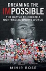 Dreaming the Impossible - Mihir Bose - 9781913759063