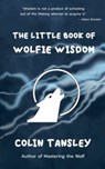 The Little Book of Wolfie Wisdom - Colin Tansley - 9781913770747