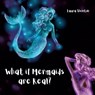 What if Mermaids are Real? - SHENTON,  Laura - 9781913779313