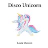 Disco Unicorn - Laura Shenton - 9781913779801