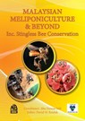 MALAYSIAN MELIPONICULTURE & BEYOND Inc. Stingless Bee Conservation - David W Roubik - 9781913811068