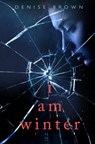 I Am Winter - Denise Brown - 9781913835170