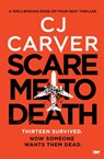 Scare Me To Death - CJ Carver - 9781913942410