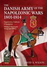 The Danish Army of the Napoleonic Wars 1801-1815. Organisation, Uniforms & Equipment - WILSON,  David A. - 9781914059810