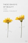These Envoys of Beauty - Anna Vaught - 9781914114113