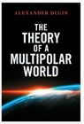 The Theory of a Multipolar World - DUGIN,  Alexander - 9781914208171