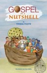 The Gospel In A Nutshell - Trisha Foote - 9781914388231
