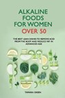 Alkaline Foods for Women Over 50 - GREEN,  Tamara - 9781914401930