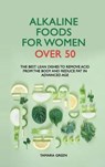 Alkaline Foods for Women Over 50 - GREEN,  Tamara - 9781914401947