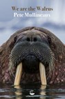 We Are The Walrus - Pete Mullineaux - 9781915022233