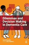Dilemmas and Decision Making in Dementia Care - Sarah Housden - 9781915080837