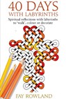 40 Days With Labyrinths - Fay Rowland - 9781915412102