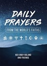 Daily Prayers from the World's Faiths - Rev Andy Roland - 9781915465337