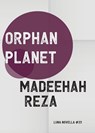 Orphan Planet - Madeehah Reza - 9781915556516