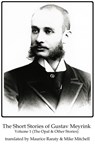 The Short Stories of Gustav Meyrink Volume 1 - Gustav Meyrink - 9781915568045