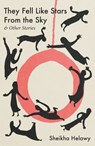 They Fell Like Stars From the Sky & Other Stories - Sheikha Helawy - 9781915584021