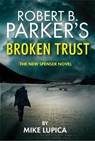 Robert B. Parker's Broken Trust [Spenser #51] - Mike Lupica - 9781915798244
