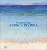 Painting the French Riviera - Jean-Louis Andral ; Ann Dumas ; Aymeric Jeudy ; Heather Lemonedes - 9781915815248