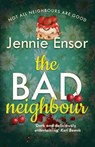 The Bad Neighbour - Jennie Ensor - 9781915817105