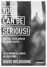 You Can Be Serious! Meeting Jesus afresh in John's Gospel - The Rt Revd David Wilbourne - 9781915843005
