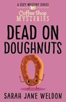 Dead on Doughnuts - WELDON,  Sarah Jane - 9781916013179