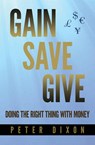 Gain Save Give - Peter Dixon - 9781916027367