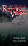 Return to Vienna: The Special Operations Executive and the Rebirth of Austria - Peter Dixon - 9781916027398