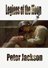 Legions of the Moon - Peter Jackson - 9781916261099