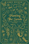 Planting the Seeds - Abby Wynne - 9781916362703